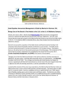 Delta by Marriott Norman, Oklahoma  Hotel Equities Announces Management of Delta by Marriott in Norman, OK; Brings One of the Brand’s First Hotels in the U.S. to the U. of Oklahoma Campus Atlanta, GA–June 3, 2016 –