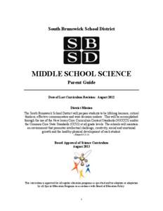 South Brunswick School District  MIDDLE SCHOOL SCIENCE Parent Guide Date of Last Curriculum Revision: August 2012 District Mission