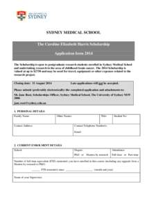 SYDNEY MEDICAL SCHOOL The Caroline Elizabeth Harris Scholarship Application form 2014 The Scholarship is open to postgraduate research students enrolled in Sydney Medical School and undertaking research in the area of ch