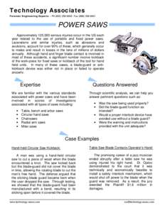 Technology Associates Forensic Engineering Experts – Ph[removed] - Fax[removed]POWER SAWS Approximately 125,000 serious injuries occur in the US each year related to the use of portable and fixed power saw