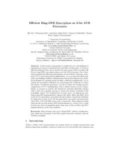 Efficient Ring-LWE Encryption on 8-bit AVR Processors Zhe Liu1 , Hwajeong Seo2 , and Sujoy Sinha Roy3 , Johann Großsch¨adl1 , Howon Kim2 , Ingrid Verbauwhede3 1