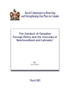 Royal Commission on Renewing and Strengthening Our Place in Canada The Conduct of Canadian Foreign Policy and the Interests of Newfoundland and Labrador1