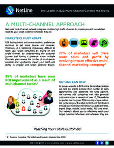 The Leader in B2B Multi-Channel Content Marketing  A MULTI-CHANNEL APPROACH NetLine’s Multi-Channel network integrates multiple high traffic channels to provide you with unmatched reach to your target customer wherever