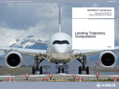 Flight Ops Analysis – Landing Trajectory Computation  February 2014 EOFDM 3rd conference Géraud de RIVALS