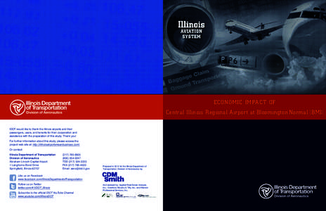 ECONOMIC IMPACT OF  Central Illinois Regional Airport at Bloomington-Normal (BMI) IDOT would like to thank the Illinois airports and their passengers, users, and tenants for their cooperation and assistance with the prep