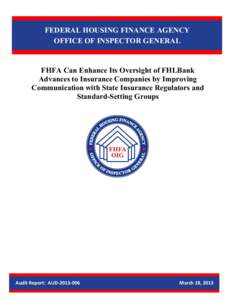 FEDERAL HOUSING FINANCE AGENCY OFFICE OF INSPECTOR GENERAL FHFA Can Enhance Its Oversight of FHLBank Advances to Insurance Companies by Improving Communication with State Insurance Regulators and
