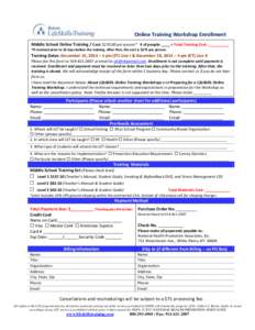 Online Training Workshop Enrollment Middle School Online Training / Cost: $[removed]per person* # of people: ____ = Total Training Cost: __________ PARTICIPANTS *If received prior to 10 days before the training. After that