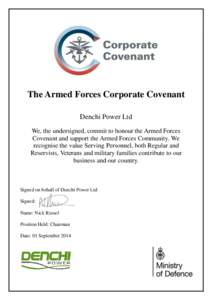 The Armed Forces Corporate Covenant Denchi Power Ltd We, the undersigned, commit to honour the Armed Forces Covenant and support the Armed Forces Community. We recognise the value Serving Personnel, both Regular and Rese