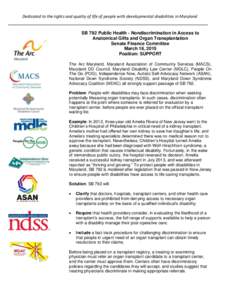 Dedicated to the rights and quality of life of people with developmental disabilities in Maryland  SB 792 Public Health - Nondiscrimination in Access to Anatomical Gifts and Organ Transplantation Senate Finance Committee