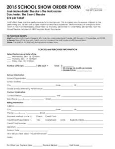 2015 SCHOOL SHOW ORDER FORM José Mateo Ballet Theatre’s The Nutcracker Dorchester, The Strand Theatre $10 per ticket JMBT offers three daytime performances for school groups. This is a great way to expose children to 