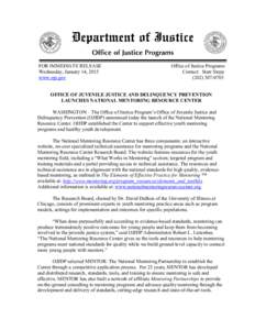 Office of Justice Programs / Youth mentoring / National Institute of Justice / Mentorship / MENTOR / United States Bureau of Justice Statistics / Juvenile Justice and Delinquency Prevention Act / Peer mentoring / The Mentoring Partnership of Southwestern Pennsylvania / Education / Alternative education / Office of Juvenile Justice and Delinquency Prevention