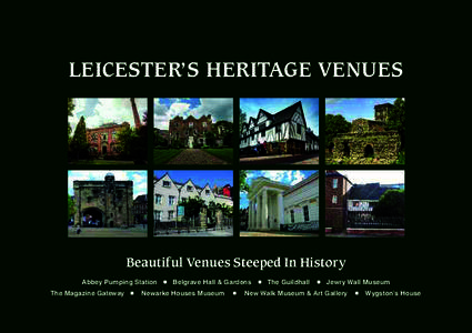 LEICESTER’S HERITAGE VENUES  Beautiful Venues Steeped In History Abbey Pumping Station The Magazine Gateway