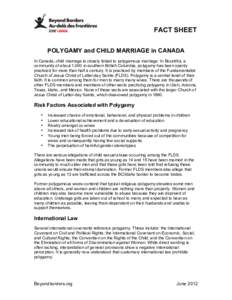 FACT SHEET POLYGAMY and CHILD MARRIAGE in CANADA In Canada, child marriage is closely linked to polygamous marriage. In Bountiful, a community of about 1,000 in southern British Columbia, polygamy has been openly practic
