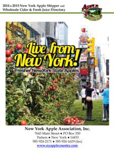 2014 ● 2015 New York Apple Shipper and Wholesale Cider & Fresh Juice Directory New York Apple Association, Inc[removed]Main Street ● PO Box 350 Fishers ● New York ● 14453