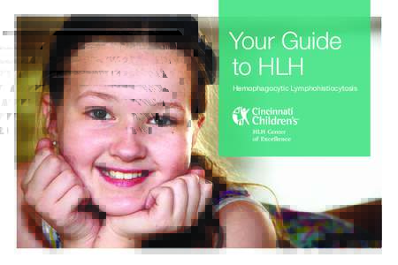 Your Guide to HLH Hemophagocytic Lymphohistiocytosis What is HLH?
