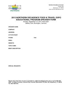 Northern	
  Decadence	
  Vermont	
   PO	
  Box	
  164	
   Waterbury,	
  VT	
  	
  05676	
   www.northerndecadence.com	
    2013 NORTHERN DECADENCE FOOD & TRAVEL EXPO
