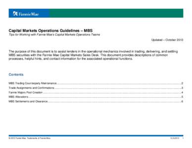 Capital Markets Operations Guidelines – MBS Tips for Working with Fannie Mae’s Capital Markets Operations Teams Updated – October 2013 The purpose of this document is to assist lenders in the operational mechanics 