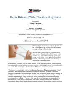 Home Drinking Water Treatment Systems Prepared by: Glenda M. Herman Extension Housing Specialist Gregory D. Jennings Extension Water Quality Specialist