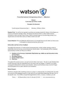 Transformative Entrepreneurship 1 – Ideation Watson 3 class hours per week, 3 credits Preceptor: Eric Glustrom Transformative Entrepreneurship 1: