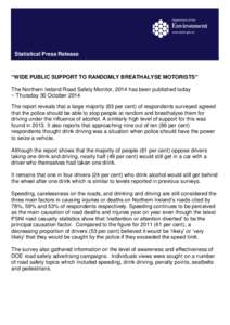 Statistical Press Release Report Subject Report Subject “WIDE PUBLIC SUPPORT TO RANDOMLY BREATHALYSE MOTORISTS” The Northern Ireland Road Safety Monitor, 2014 has been published today