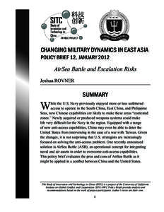 CHANGING MILITARY DYNAMICS IN EAST ASIA POLICY BRIEF 12, JANUARY 2012 AirSea Battle and Escalation Risks Joshua ROVNER