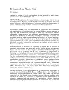 The Singularity: Beyond Philosophy of Mind Eric Steinhart Published as Steinhart, E[removed]The Singularity: Beyond philosophy of mind. Journal of Consciousness Studies[removed]), [removed]ABSTRACT: Thought about the sing