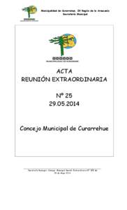 Municipalidad de Curarrehue, IX Región de la Araucanía Secretaría Municipal ACTA REUNIÓN EXTRAORDINARIA Nº 25