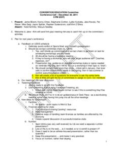 CONVENTION EDUCATION Committee Conference Call – December 20, [removed]PM (EDT) 1. Present: Jamie Bloom, Kenny Chew, Stephanie Crofton, Lydia Huckeby, Jake Kocsis, Pat Risser, Mike Seip, Jayne Spittler, Rayleen Soderstro