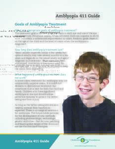 Amblyopia 411 Guide Goals of Amblyopia Treatment What are appropriate goals of amblyopia treatment? The treatment goal is the best possible vision in each eye and use of the eye simultaneously (binocular vision). While n