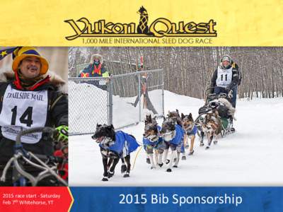 2015 race start - Saturday Feb 7th Whitehorse, YT 2015 Bib Sponsorship  2015 Bib Sponsorship