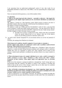 I am answering from an audiovisual professional’s point of view who works for an independent distributor in Spain (one of the SMEs). I am not representing the company point of view. I have not answered all the question