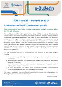 IPOS Issue 28 – December 2014 Funding Secured for IPOS Review and Upgrade Local Government Turf and Irrigation Technical Group awarded funding to review and update the IPOS Code of Practice The Local Government Turf an