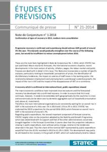 N° [removed]Note de Conjoncture n° [removed]Confirmation of signs of recovery in 2013, medium-term consolidation Progressive recovery is confirmed and Luxembourg should witness GDP growth of around 3% this year. This dyna