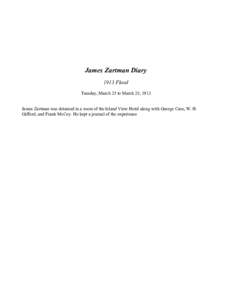 James Zartman Diary 1913 Flood Tuesday, March 25 to March 28, 1913 James Zartman was detained in a room of the Island View Hotel along with George Case, W. H. Gifford, and Frank McCoy. He kept a journal of the experience