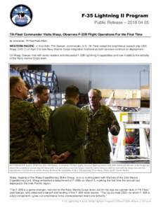 F-35 Lightning II Program Public Release – 7th Fleet Commander Visits Wasp, Observes F-35B Flight Operations For the First Time By Commander, 7th Fleet Public Affairs  WESTERN PACIFIC -- Vice Adm. Phil Sawye