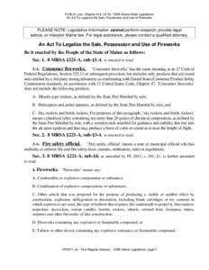 PUBLIC Law, Chapter 416, LD 83, 125th Maine State Legislature An Act To Legalize the Sale, Possession and Use of Fireworks PLEASE NOTE: Legislative Information cannot perform research, provide legal advice, or interpret 