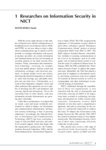 1 Researches on Information Security in NICT MATSUSHIMA Yuichi With the recent rapid increase in the number of Internet users and the widespread use of broadband access environments such as ADSL