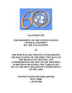 STATEMENT BY THE PRESIDENT OF THE UNITED NATIONS GENERAL ASSEMBLY H.E. MR. JAN ELIASSON AT THE 85TH PLENARY MEETING SUMMARIZING