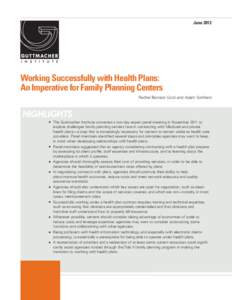 June[removed]Working Successfully with Health Plans: An Imperative for Family Planning Centers Rachel Benson Gold and Adam Sonfield