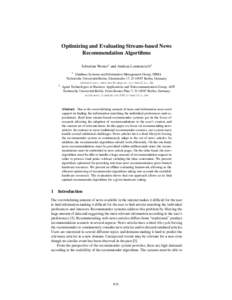 Optimizing and Evaluating Stream-based News Recommendation Algorithms Sebastian Werner1 and Andreas Lommatzsch2 1  2