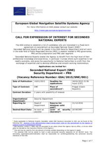 European Global Navigation Satellite Systems Agency For more information on GSA please consult our website: http://www.gsa.europa.eu/gsa/overview CALL FOR EXPRESSION OF INTEREST FOR SECONDED NATIONAL EXPERTS