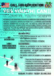 CALL FOR APPLICATION  YES YOU(TH) CAN II RESIDENTIAL YOUTH SEMINAR The Embassy of the United States of America, in collaboration with the Ministry of Youth and Sports, is pleased to announce Yes You(th) Can II, a residen