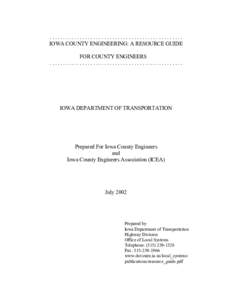 ................................................. IOWA COUNTY ENGINEERING: A RESOURCE GUIDE FOR COUNTY ENGINEERS .................................................  IOWA DEPARTMENT OF TRANSPORTATION