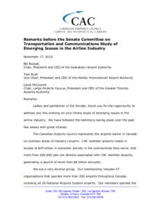 Remarks before the Senate Committee on Transportation and Communications Study of Emerging Issues in the Airline Industry November 17, 2010 Bill Restall, Chair, President and CEO of the Saskatoon Airport Authority