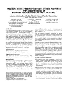 Predicting Users’ First Impressions of Website Aesthetics With a Quantification of Perceived Visual Complexity and Colorfulness Katharina Reinecke1 , Tom Yeh2 , Luke Miratrix1 , Rahmatri Mardiko3 , Yuechen Zhao1 , Jenn