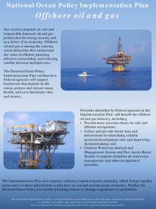 National Ocean Policy Implementation Plan  Offshore oil and gas Our country depends on safe and responsible domestic oil and gas production for energy security and