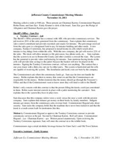 Jefferson County Commissioner Meeting Minutes November 14, 2011 Meeting called to order at 9:00 am. Those present are Chairman Karren, Commissioner Hegsted, Robin Dunn, and Sam Dye. Emily Kramer is clerk of the board. Sa