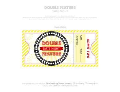 DOUBLE FEATURE DATE NIGHT THIS DOWNLOAD IS FOR PERSONAL USE ONLY! Please do not share this design with anyone else or give this design out via email or any other way. We would greatly appreciate it if you would direct th