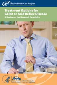 Treatment Options for GERD or Acid Reflux Disease A Review of the Research for Adults Is This Information Right for Me? Yes, if: