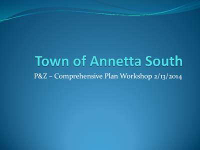 P&Z – Comprehensive Plan Workshop[removed]  Workshop Agenda  Kick-off  Establish Comprehensive Plan Goals  Brainstorm